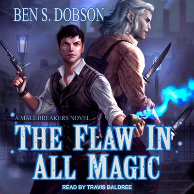 The Flaw in All Magic Audiobook, by Ben S. Dobson