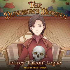 The Dungeon’s Burden Audiobook, by Jeffrey “Falcon” Logue