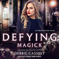 Defying Magick: an Urban Fantasy Novel Audiobook, by Debbie Cassidy