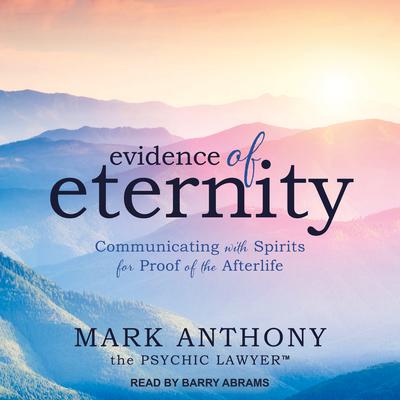 Evidence of Eternity: Communicating with Spirits for Proof of the Afterlife Audiobook, by Mark Anthony