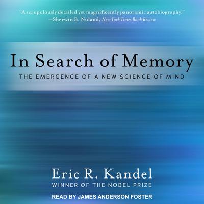 In Search of Memory: The Emergence of a New Science of Mind Audiobook, by Eric R. Kandel