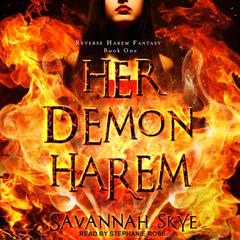 Her Demon Harem Book One: Reverse Harem Fantasy Audiobook, by Savannah Skye