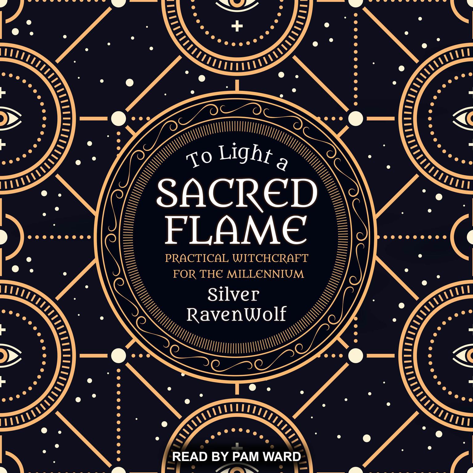 To Light a Sacred Flame: Practical Witchcraft for the Millennium Audiobook, by Silver RavenWolf