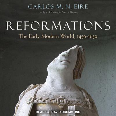 Reformations: The Early Modern World, 1450-1650 Audiobook, by Carlos Eire