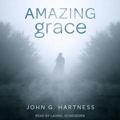 Amazing Grace Audiobook, by John G. Hartness