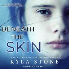 Beneath the Skin Audiobook, by Kyla Stone