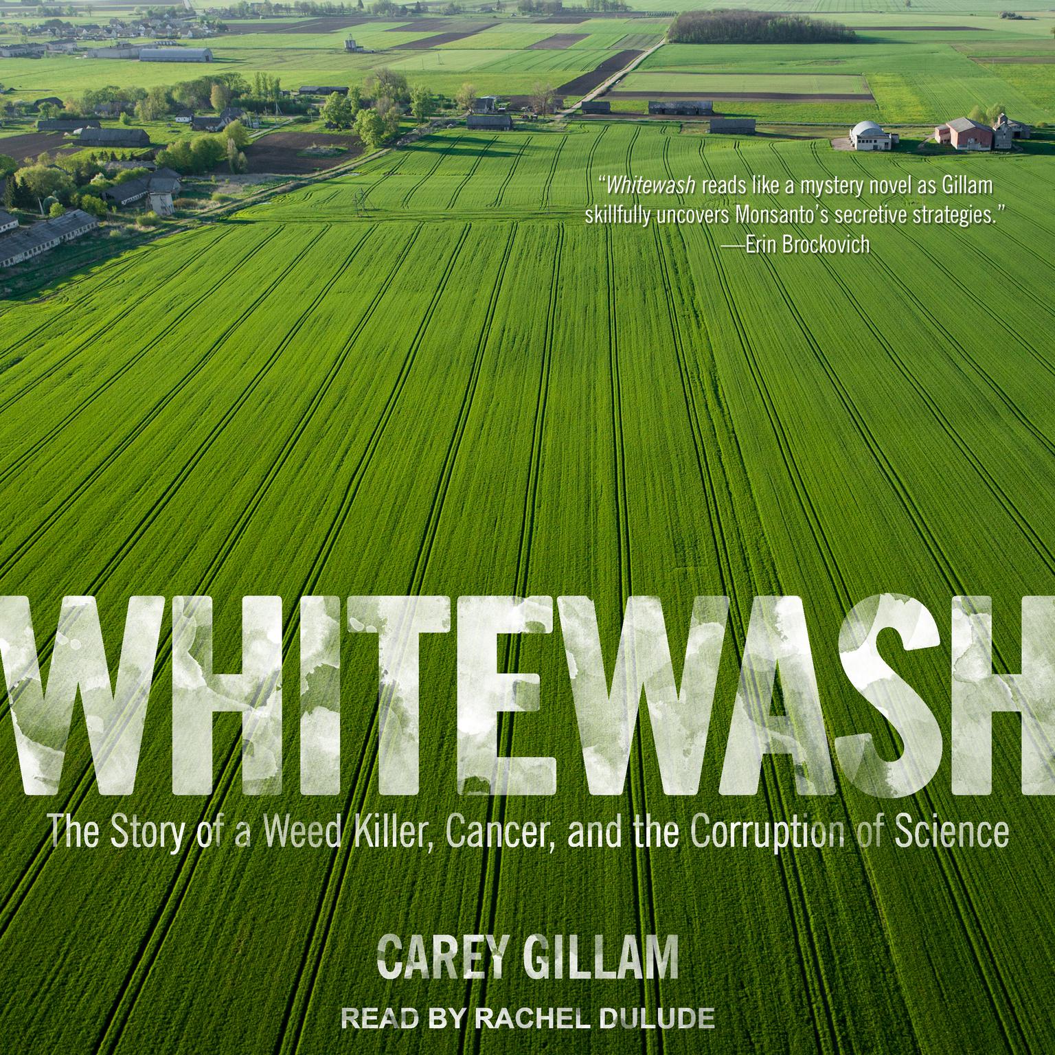 Whitewash: The Story of a Weed Killer, Cancer, and the Corruption of Science Audiobook, by Carey Gillam