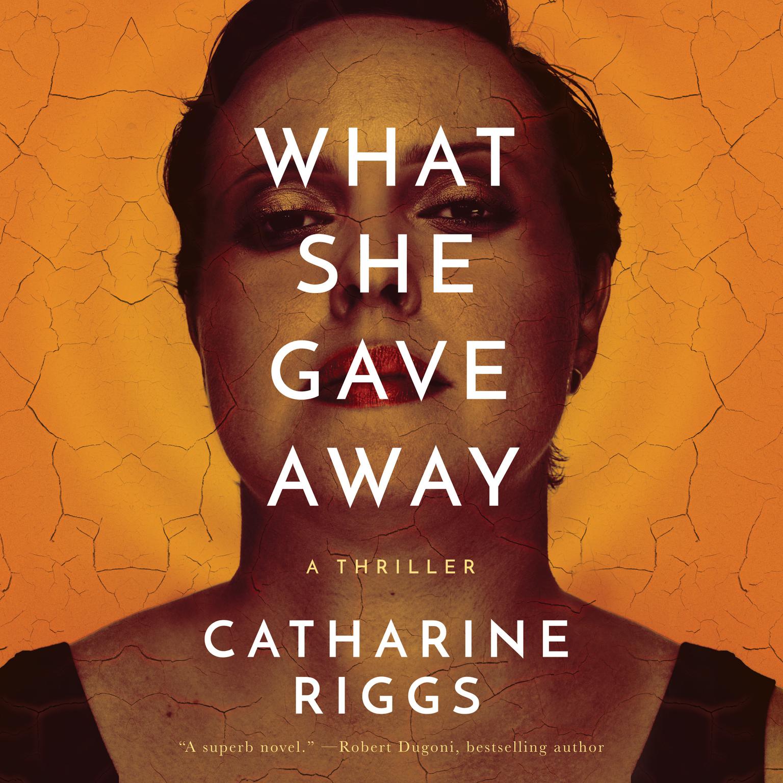 What She Gave Away: A Thriller Audiobook, by Catharine Riggs