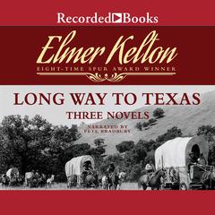 Long Way to Texas: Three Novels Audiobook, by Elmer Kelton