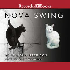 Nova Swing Audiobook, by M. John Harrison