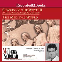 Odyssey of the West III: A Classic Education through the Great Books: The Medieval World Audiobook, by Timothy B. Shutt