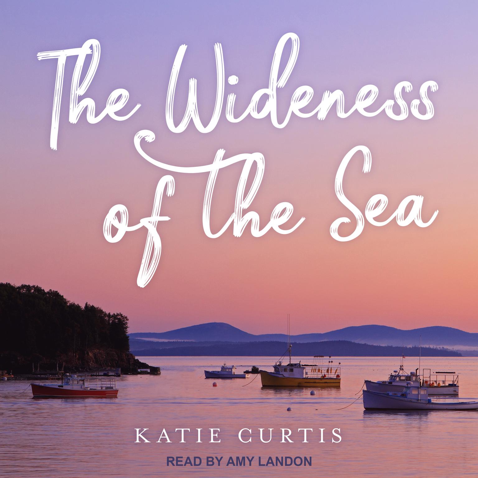 The Wideness of the Sea Audiobook, by Katie Curtis