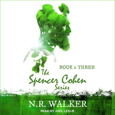 Spencer Cohen Series, Book Three  Audiobook, by N.R. Walker