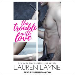 The Trouble With Love Audiobook, by Lauren Layne