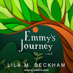 Emmys Journey: A Novel Audiobook, by Lila M. Beckham