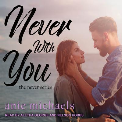 Never With You Audiobook, by Anie Michaels