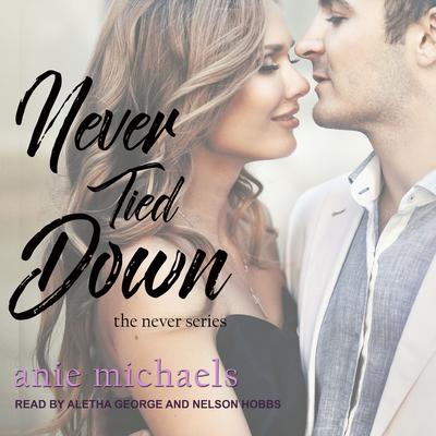 Never Tied Down Audiobook, by Anie Michaels