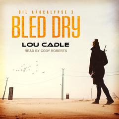 Bled Dry Audiobook, by Lou Cadle