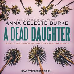 A Dead Daughter Audiobook, by Anna Celeste Burke