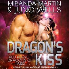 Dragon's Kiss Audiobook, by Juno Wells
