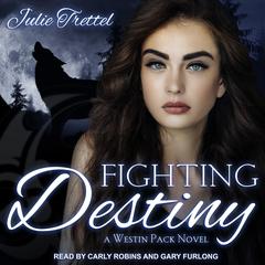 Fighting Destiny  Audiobook, by Julie Trettel