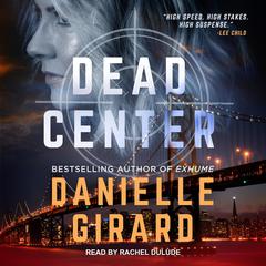 Dead Center Audiobook, by Danielle Girard