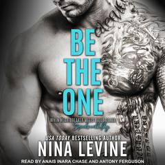 Be the One: An Alpha Bad Boy Novel Audiobook, by Nina Levine