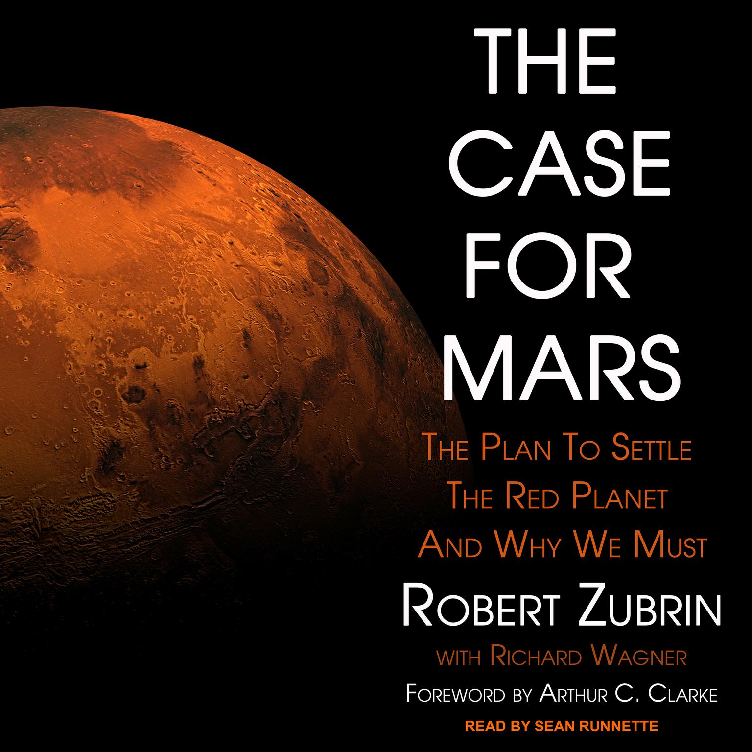 The Case for Mars: The Plan to Settle the Red Planet and Why We Must Audiobook, by Robert Zubrin