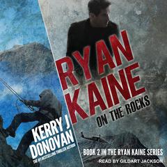 Ryan Kaine: On the Rocks Audiobook, by Kerry J. Donovan