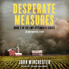 Desperate Measures: An EMP Survival Story Audiobook, by John Winchester