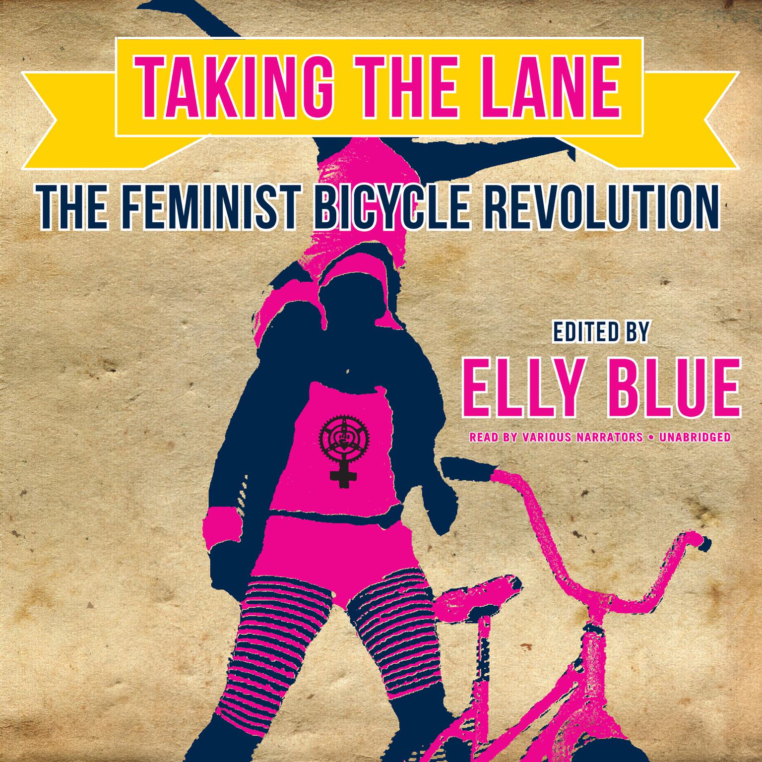 Taking the Lane: The Feminist Bicycle Revolution Audiobook, by Elly Blue
