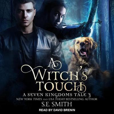 A Witch's Touch: A Seven Kingdoms Tale 3 Audiobook, by S.E. Smith