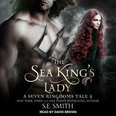 The Sea King's Lady: A Seven Kingdoms Tale 2 Audiobook, by S.E. Smith