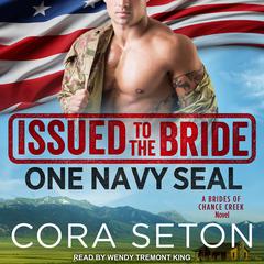 Issued to the Bride One Navy SEAL Audiobook, by Cora Seton
