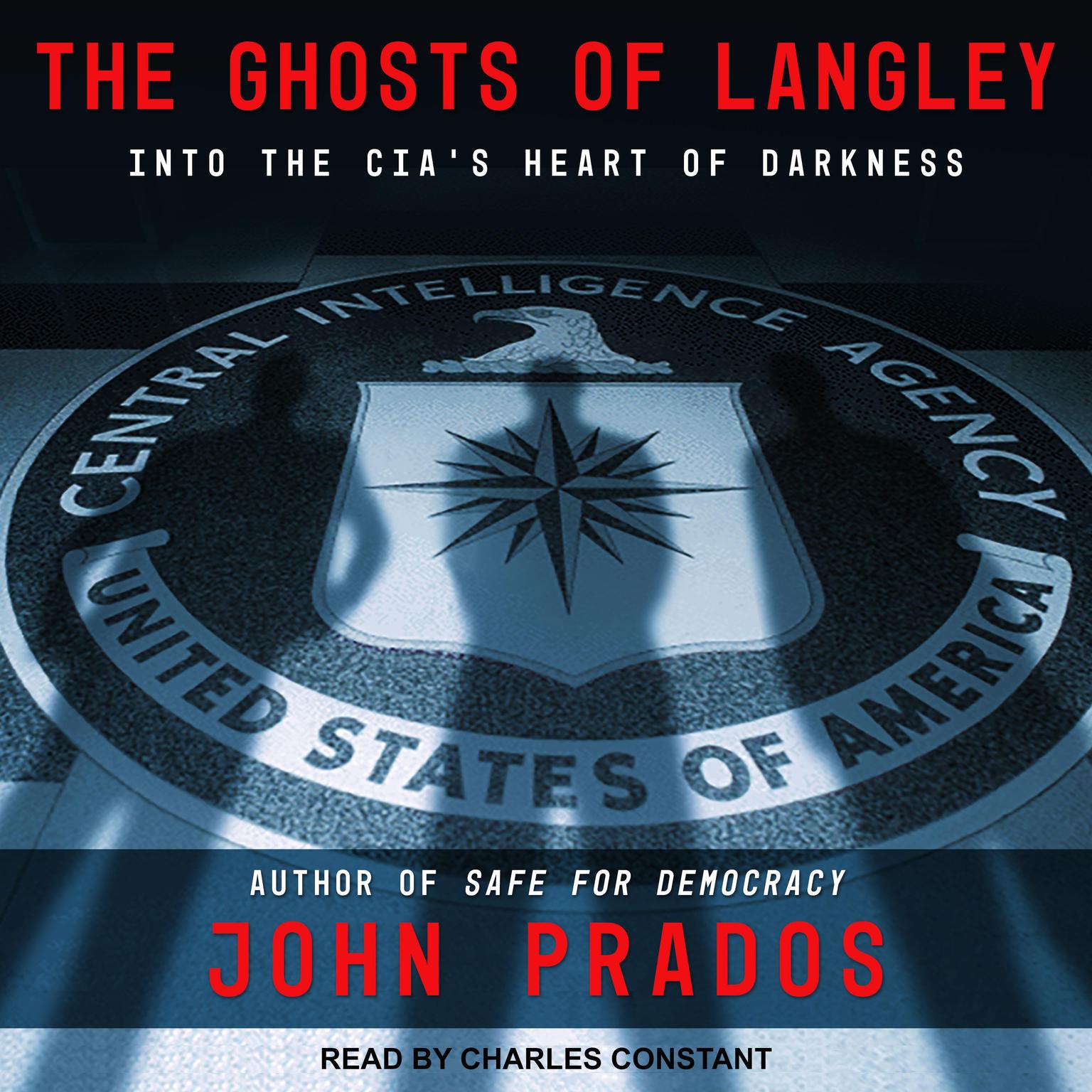 The Ghosts of Langley: Into the CIA’s Heart of Darkness Audiobook