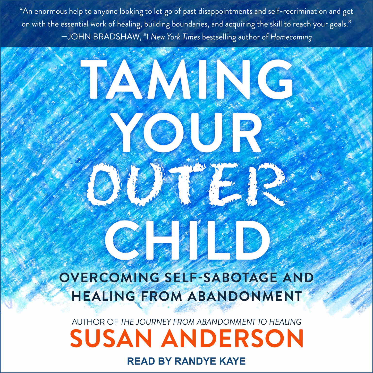Taming Your Outer Child: Overcoming Self-Sabotage and Healing from Abandonment Audiobook, by Susan Anderson
