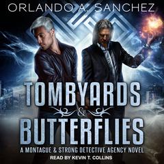 Tombyards & Butterflies: A Montague and Strong Detective Agency Novel Audiobook, by Orlando A. Sanchez