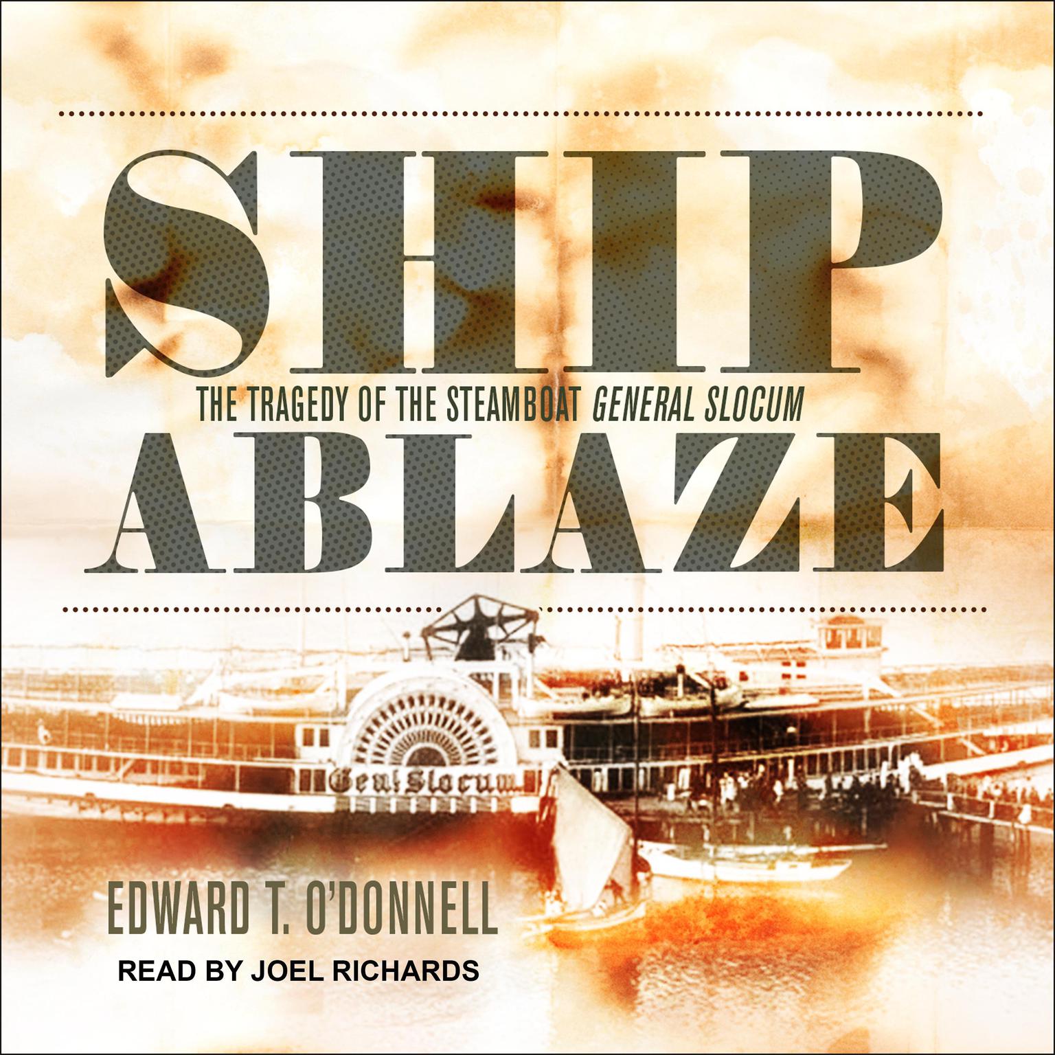 Ship Ablaze: The Tragedy of the Steamboat General Slocum Audiobook, by Edward T. O'Donnell