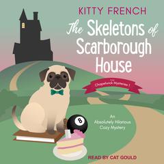 The Skeletons of Scarborough House: An Absolutely Hilarious Cozy Mystery Audiobook, by Kitty French