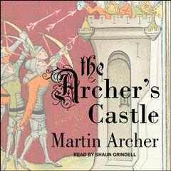 The Archer's Castle Audiobook, by Martin Archer