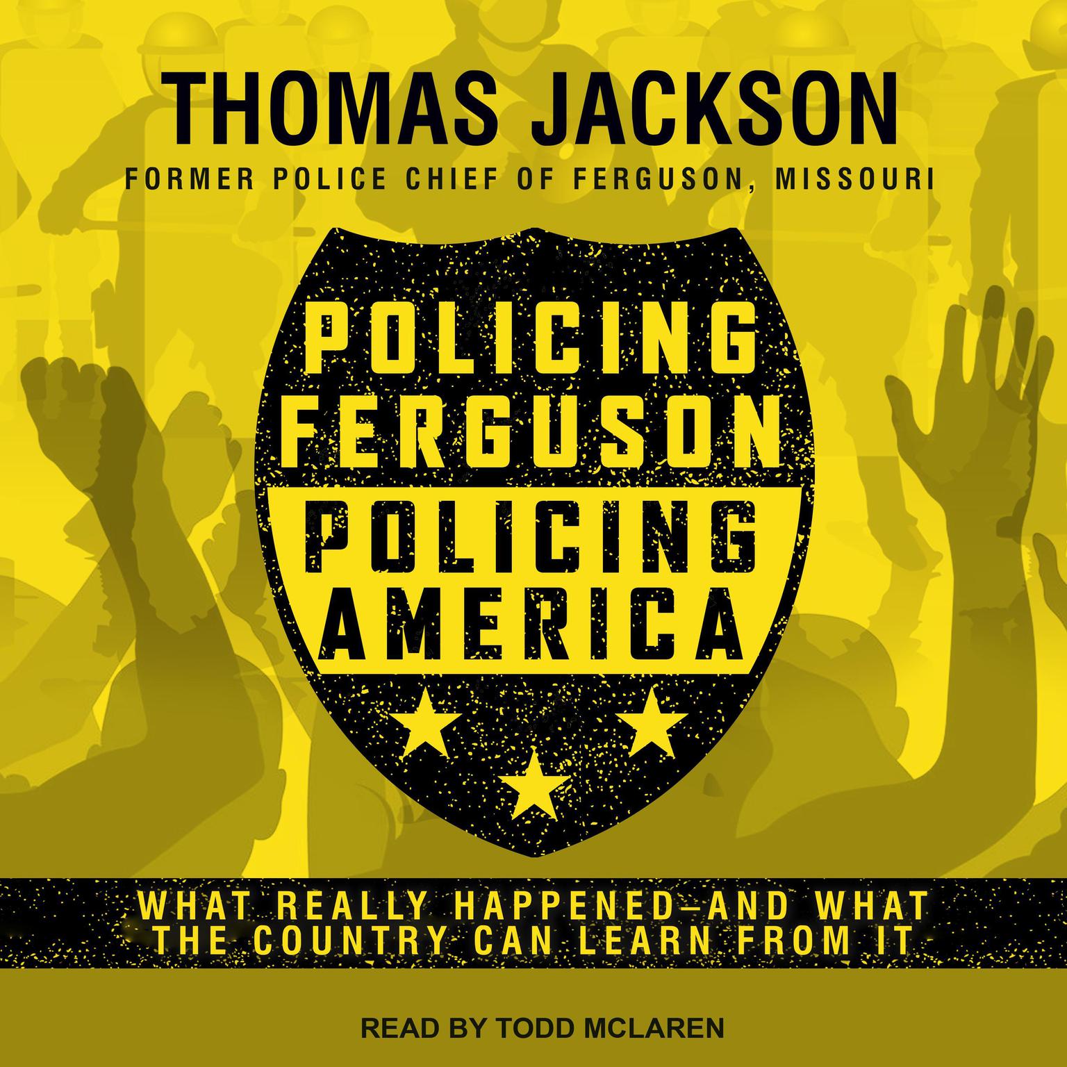 Policing Ferguson, Policing America: What Really Happened . . . and What the Country Can Learn from It Audiobook, by Thomas Jackson