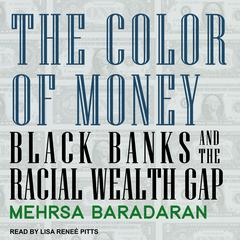 The Color of Money: Black Banks and the Racial Wealth Gap Audiobook, by Mehrsa Baradaran