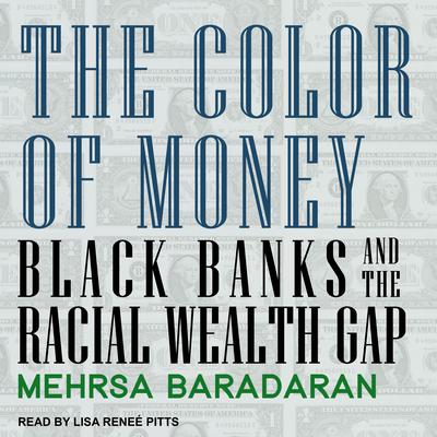 The Color of Money: Black Banks and the Racial Wealth Gap Audiobook, by Mehrsa Baradaran