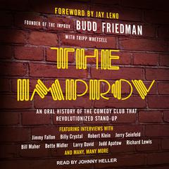 The Improv: An Oral History of the Comedy Club that Revolutionized Stand-Up Audiobook, by Budd Friedman