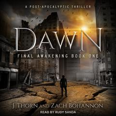 Dawn: Final Awakening Book One (A Post-Apocalyptic Thriller) Audiobook, by J. Thorn
