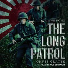 The Long Patrol: A WWII Novel Audiobook, by Chris Glatte