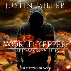 World Keeper: The Dawn of an Era Audiobook, by Justin Miller