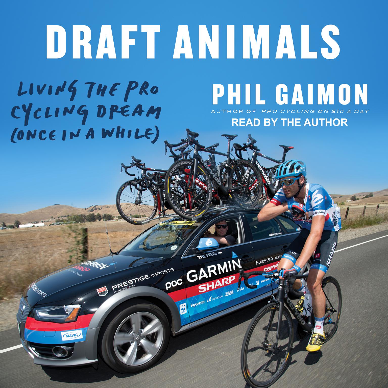 Draft Animals: Living the Pro Cycling Dream (Once in a While) Audiobook, by Phil Gaimon