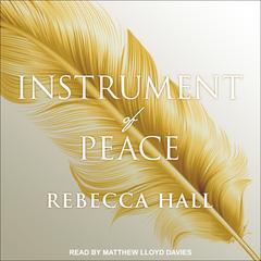 Instrument of Peace Audiobook, by Rebecca Hall