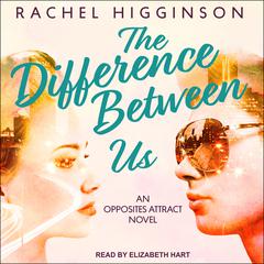 The Difference Between Us Audiobook, by Rachel Higginson